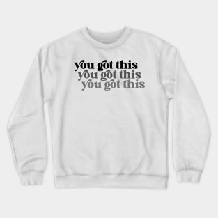 you got this Crewneck Sweatshirt